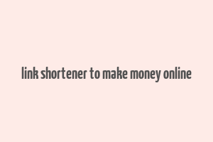 link shortener to make money online