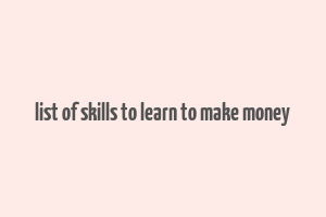 list of skills to learn to make money