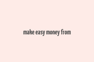 make easy money from