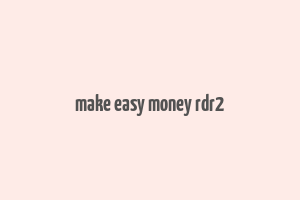 make easy money rdr2