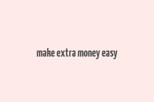 make extra money easy