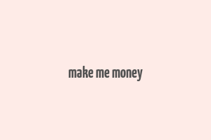 make me money