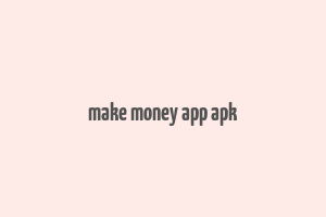 make money app apk