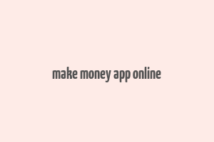 make money app online