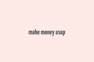 make money asap