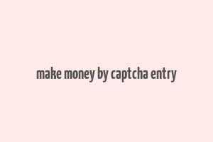 make money by captcha entry