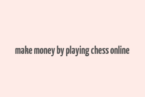 make money by playing chess online