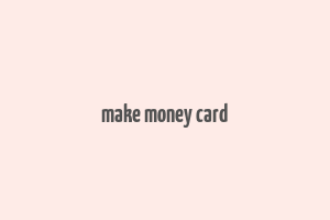 make money card