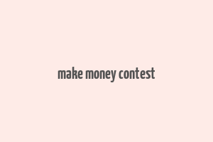 make money contest