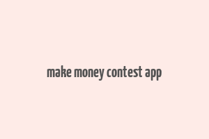 make money contest app