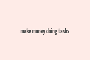 make money doing tasks