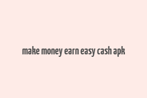 make money earn easy cash apk