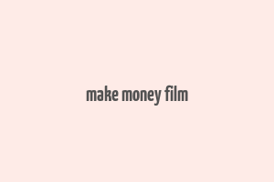 make money film