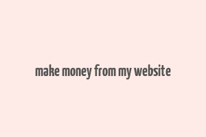 make money from my website