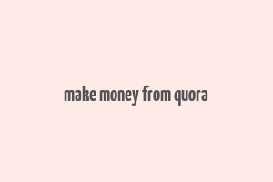 make money from quora