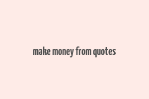 make money from quotes