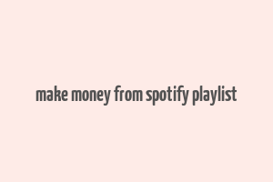 make money from spotify playlist