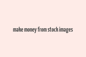 make money from stock images