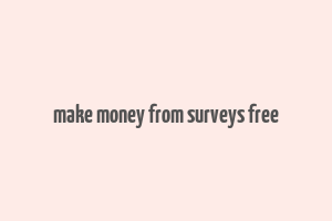 make money from surveys free