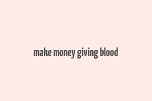 make money giving blood