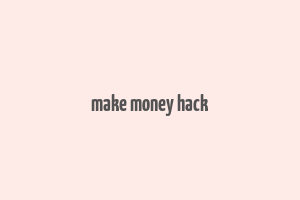 make money hack