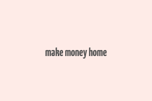 make money home