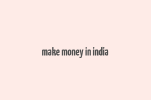 make money in india