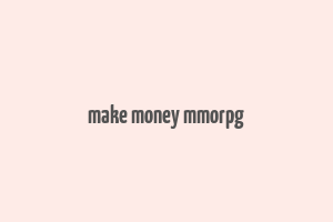 make money mmorpg