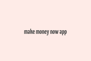 make money now app