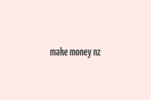 make money nz