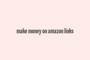 make money on amazon links