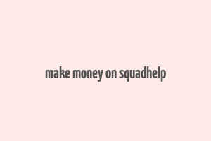 make money on squadhelp