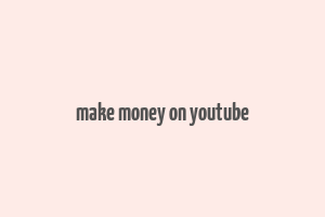 make money on youtube