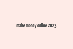 make money online 2023