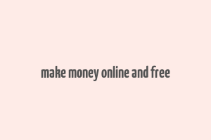 make money online and free