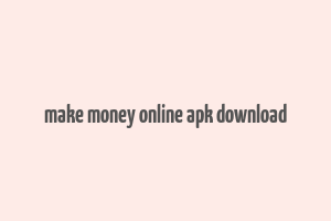 make money online apk download