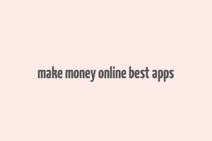 make money online best apps