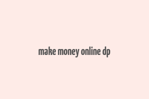 make money online dp