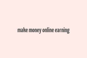 make money online earning