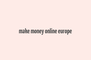 make money online europe