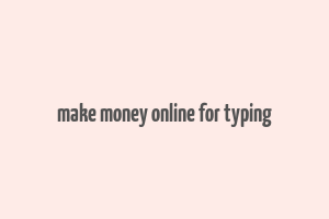 make money online for typing