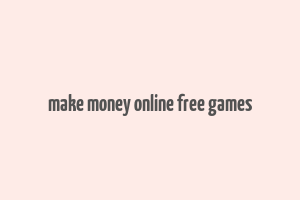 make money online free games