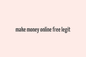 make money online free legit