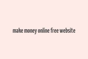 make money online free website