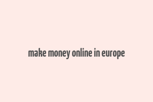 make money online in europe