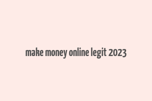 make money online legit 2023