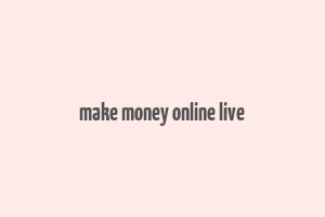 make money online live