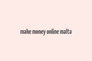 make money online malta