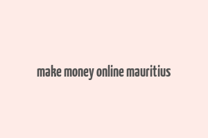 make money online mauritius