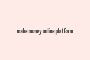 make money online platform